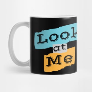 Look At Me Mug